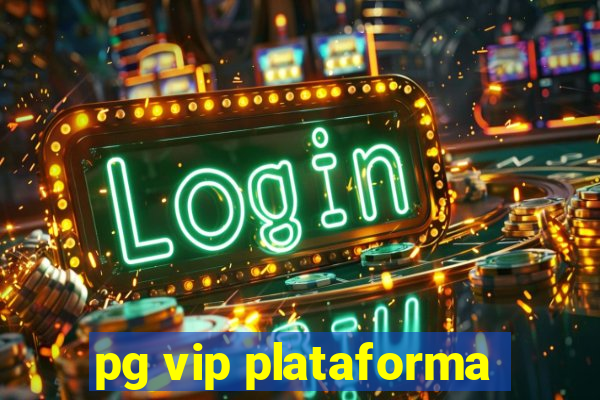 pg vip plataforma